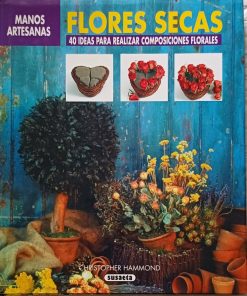Libro Flores Secas: 40 ideas para realizar composiciones florales